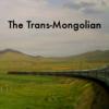 The Trans-Mongolian