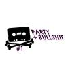 PARTY + BULL SHIT