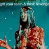 Grit Your Teeth & Think Revenge