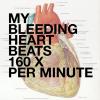 My Bleeding Heart Beats 160 X Per Minute