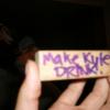 Make Kyle drink