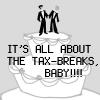 it's all about the tax-breaks, baby!