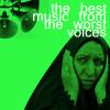 the best music from the worst voices