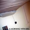 A Morning with Eric