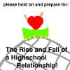 The Rise and Fall of a Highschool Relationship