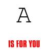 A is for You