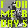 FORMER DAYS